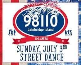 98110 Bainbridge Island 29th Annual Street Dance event poster for Sunday, July 3rd, featuring fireworks and dancing.