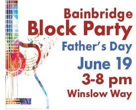 A poster for Bainbridge Block Party announcing the event on Father's Day, June 19, from 3 to 8 pm on Winslow Way.