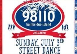 98110 Bainbridge Island 29th Annual Street Dance event poster for Sunday, July 3rd, featuring fireworks and dancing.