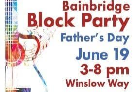 A poster for Bainbridge Block Party announcing the event on Father's Day, June 19, from 3 to 8 pm on Winslow Way.